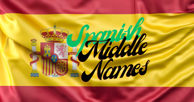 740+ Best Spanish Middle Names for Girls & Boys 2024