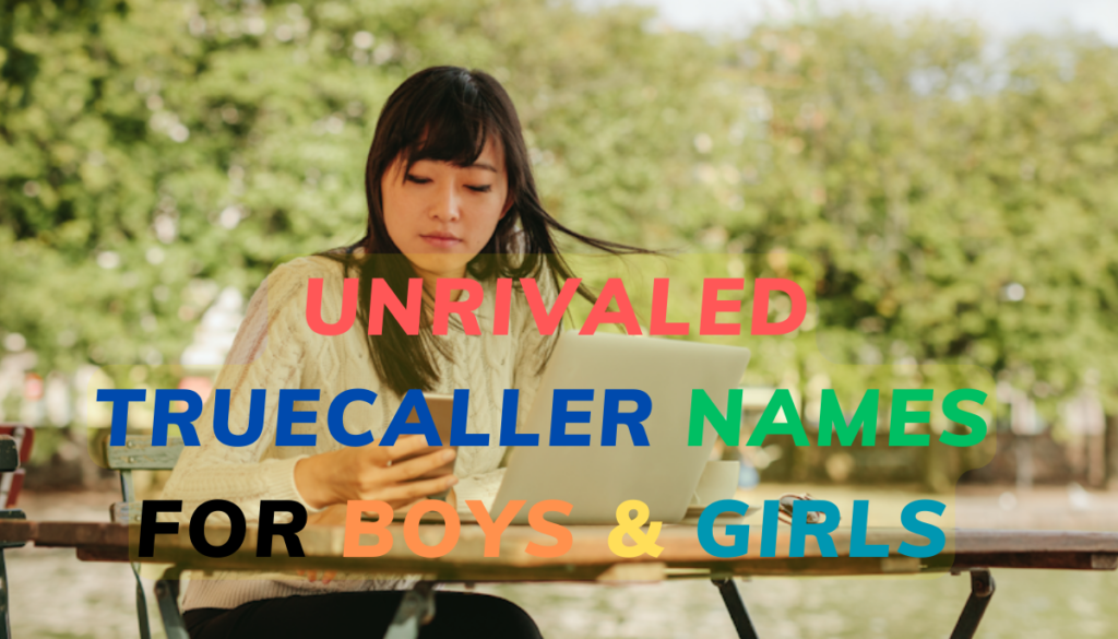 930+ Unrivaled Truecaller Names for Boys & Girls 2024